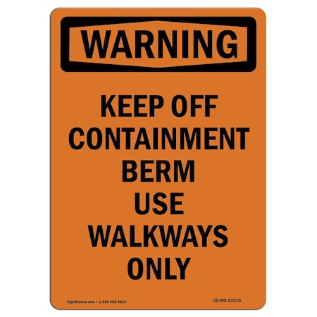 Signmission OSHA WARNING Sign, Keep Off Containment Berm Use, 24in X 18in Decal, 18" W, 24" L, Portrait OS-WS-D-1824-V-13279